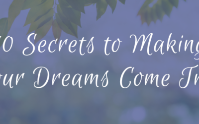 10 Secrets to Making Your Dreams Come True