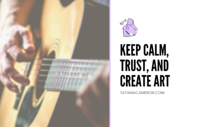 Keep Calm, Trust, and Create Art