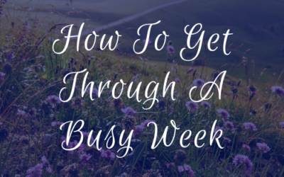 How To Get Through A Busy Week