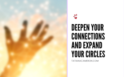 Deepen Your Connections and Expand Your Circles