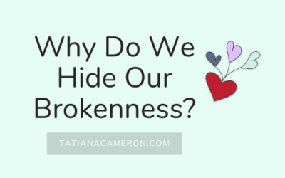 Why Do We Hide Our Brokenness?