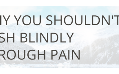 Why You Shouldn’t Push Blindly Through Pain